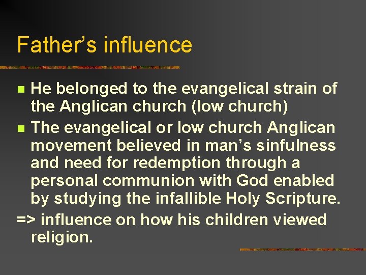 Father’s influence He belonged to the evangelical strain of the Anglican church (low church)