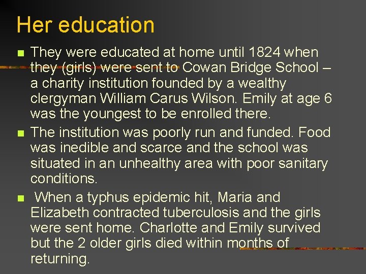 Her education n They were educated at home until 1824 when they (girls) were