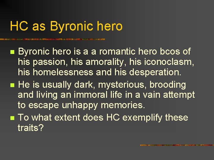 HC as Byronic hero n n n Byronic hero is a a romantic hero