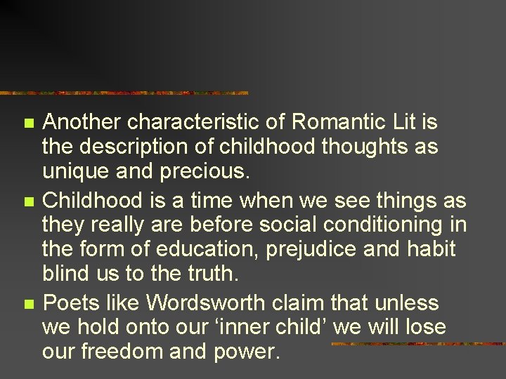 n n n Another characteristic of Romantic Lit is the description of childhood thoughts