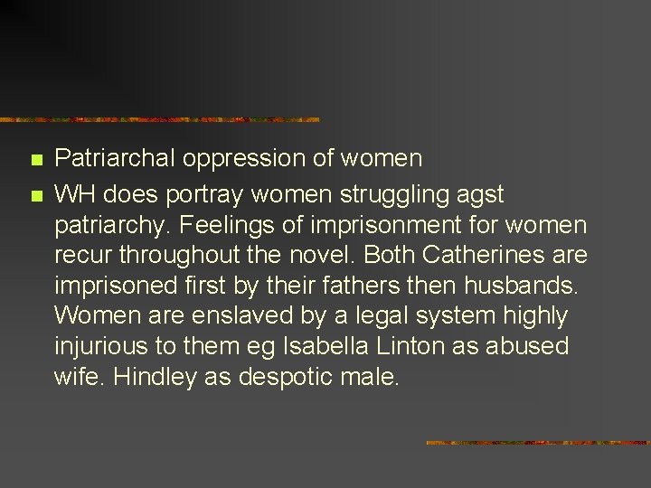 n n Patriarchal oppression of women WH does portray women struggling agst patriarchy. Feelings