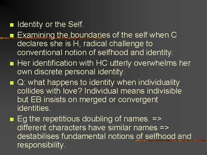 n n n Identity or the Self. Examining the boundaries of the self when