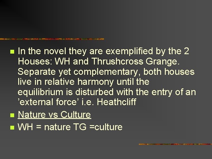 n n n In the novel they are exemplified by the 2 Houses: WH