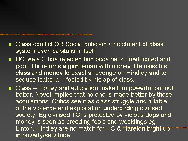 n n n Class conflict OR Social criticism / indictment of class system even