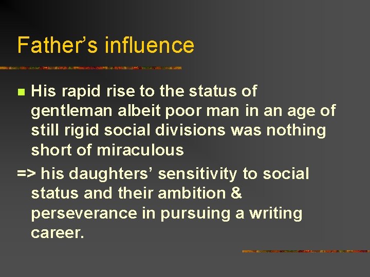 Father’s influence His rapid rise to the status of gentleman albeit poor man in