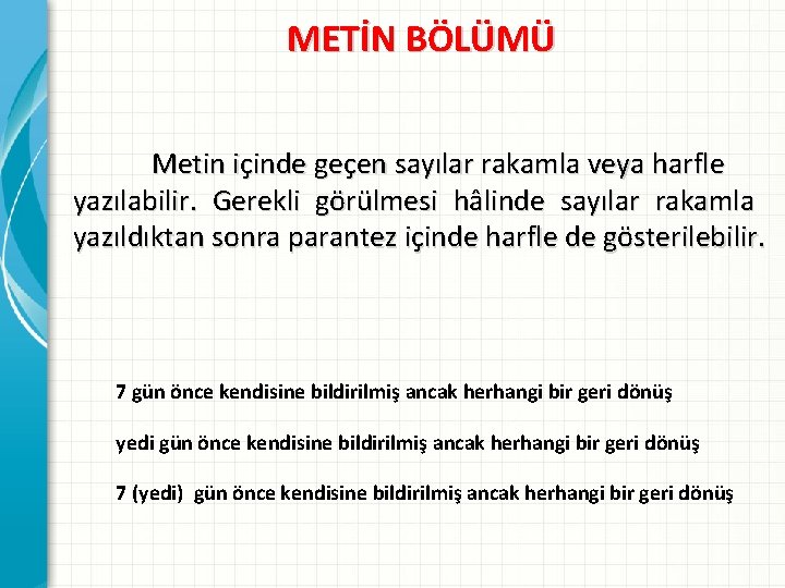 METİN BÖLÜMÜ Metin içinde geçen sayılar rakamla veya harfle yazılabilir. Gerekli görülmesi hâlinde sayılar