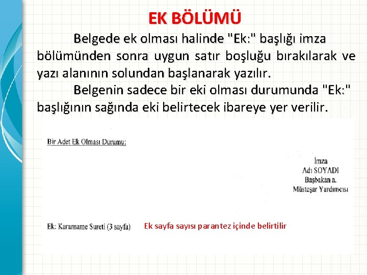 EK BÖLÜMÜ Belgede ek olması halinde "Ek: " başlığı imza bölümünden sonra uygun satır