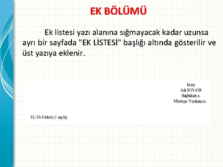 EK BÖLÜMÜ Ek listesi yazı alanına sığmayacak kadar uzunsa ayrı bir sayfada "EK LİSTESİ"