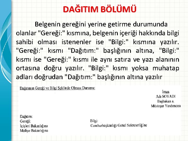 DAĞITIM BÖLÜMÜ Belgenin gereğini yerine getirme durumunda olanlar "Gereği: " kısmına, belgenin içeriği hakkında