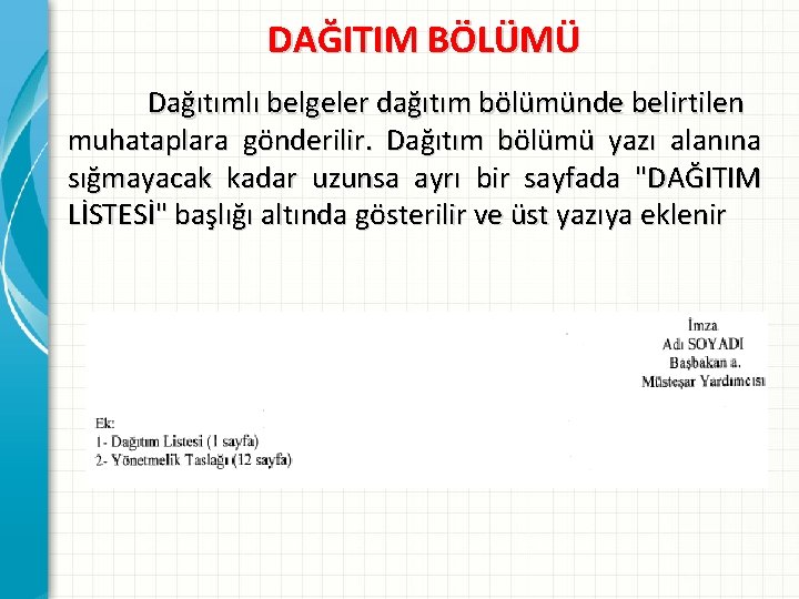 DAĞITIM BÖLÜMÜ Dağıtımlı belgeler dağıtım bölümünde belirtilen muhataplara gönderilir. Dağıtım bölümü yazı alanına sığmayacak