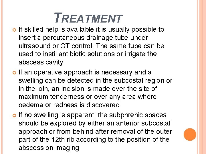 TREATMENT If skilled help is available it is usually possible to insert a percutaneous