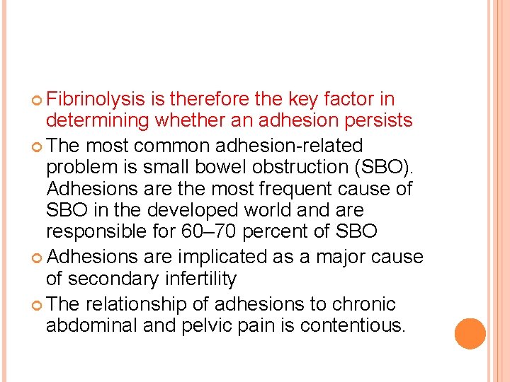  Fibrinolysis is therefore the key factor in determining whether an adhesion persists The