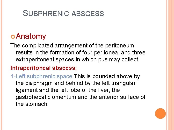 SUBPHRENIC ABSCESS Anatomy The complicated arrangement of the peritoneum results in the formation of