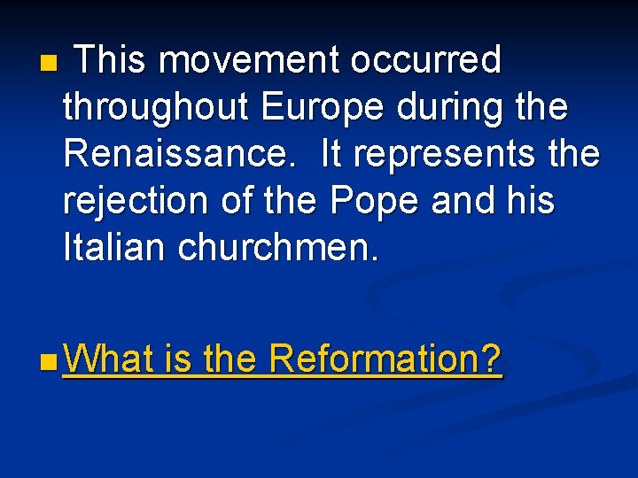 n This movement occurred throughout Europe during the Renaissance. It represents the rejection of