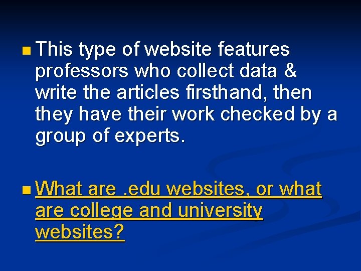 n This type of website features professors who collect data & write the articles n This type of website features professors who collect data & write the articles