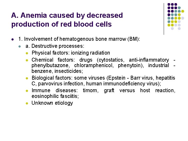 A. Anemia caused by decreased production of red blood cells l 1. Involvement of