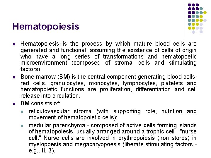 Hematopoiesis l l l Hematopoiesis is the process by which mature blood cells are