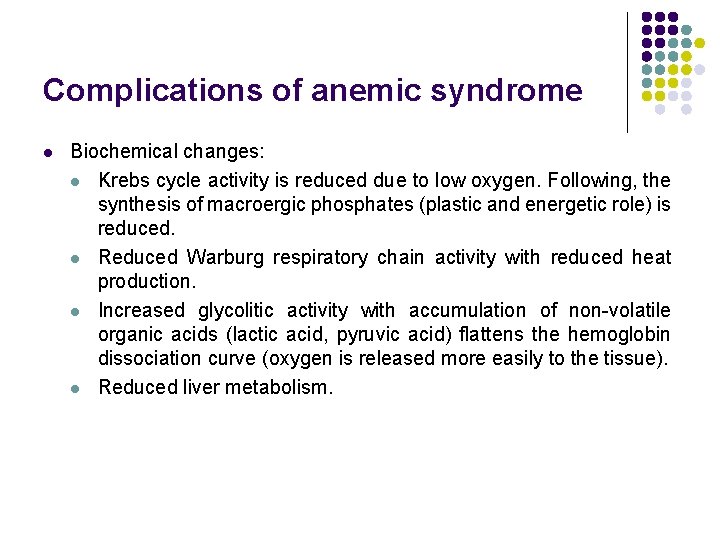 Complications of anemic syndrome l Biochemical changes: l Krebs cycle activity is reduced due