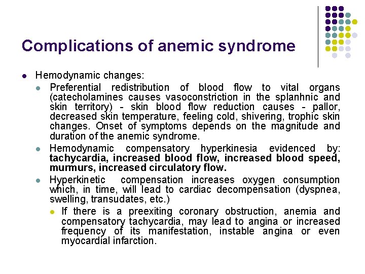 Complications of anemic syndrome l Hemodynamic changes: l Preferential redistribution of blood flow to