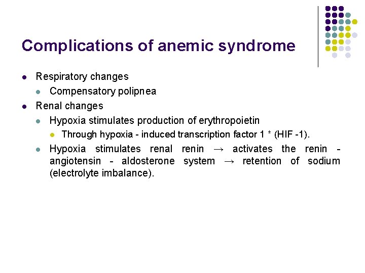 Complications of anemic syndrome l l Respiratory changes l Compensatory polipnea Renal changes l