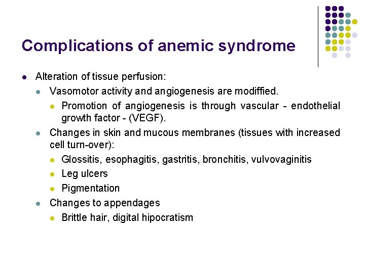 Complications of anemic syndrome l Alteration of tissue perfusion: l Vasomotor activity and angiogenesis