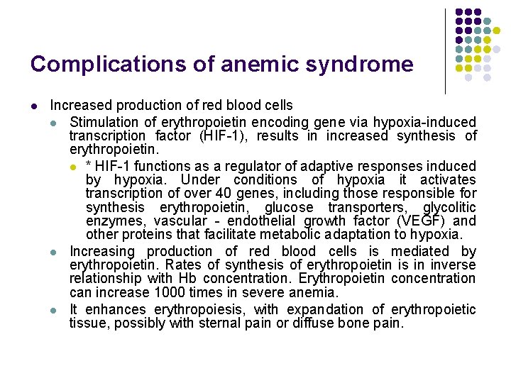 Complications of anemic syndrome l Increased production of red blood cells l Stimulation of