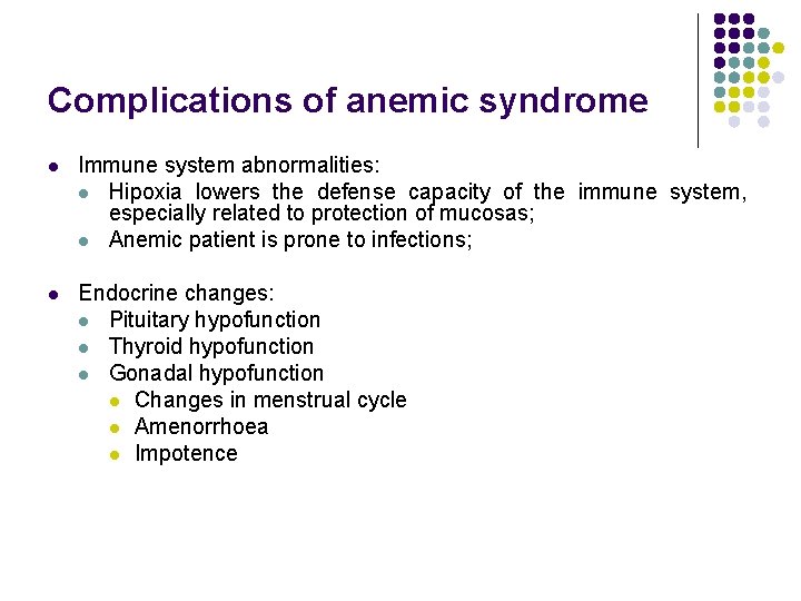 Complications of anemic syndrome l Immune system abnormalities: l Hipoxia lowers the defense capacity