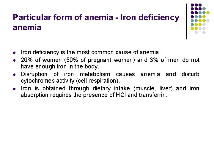 Particular form of anemia - Iron deficiency anemia l l Iron deficiency is the