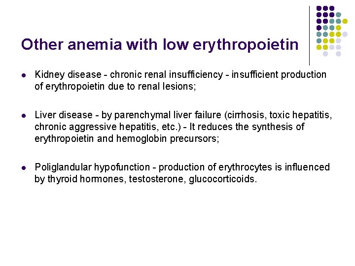 Other anemia with low erythropoietin l Kidney disease - chronic renal insufficiency - insufficient