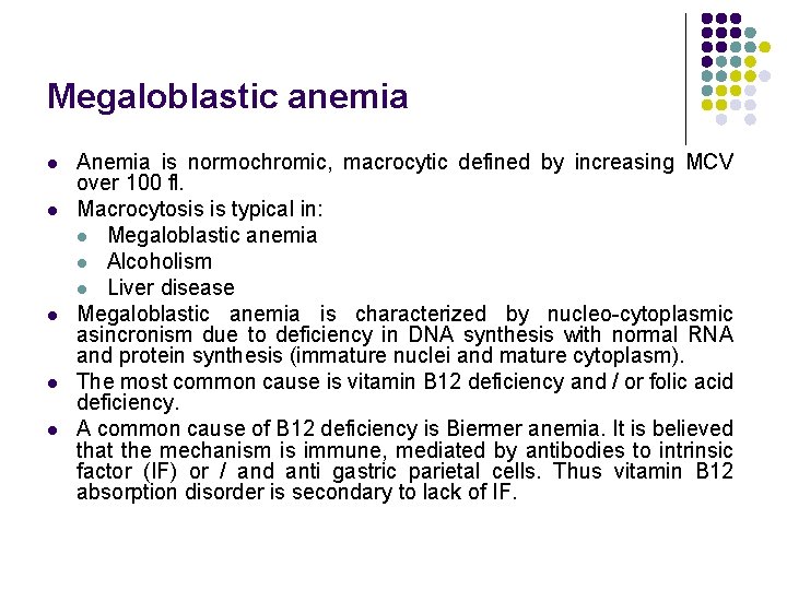 Megaloblastic anemia l l l Anemia is normochromic, macrocytic defined by increasing MCV over