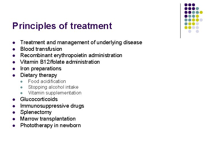 Principles of treatment l l l Treatment and management of underlying disease Blood transfusion