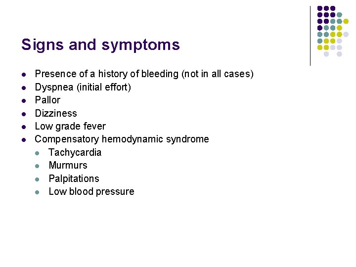 Signs and symptoms l l l Presence of a history of bleeding (not in