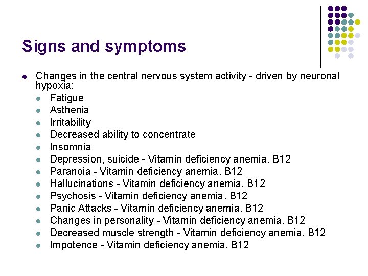 Signs and symptoms l Changes in the central nervous system activity - driven by