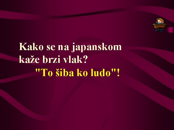 Kako se na japanskom kaže brzi vlak? "To šiba ko ludo"! 