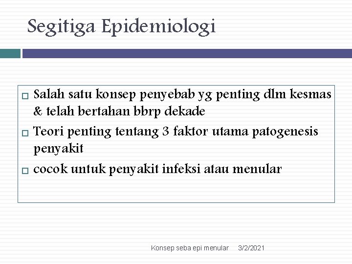 Segitiga Epidemiologi Salah satu konsep penyebab yg penting dlm kesmas & telah bertahan bbrp