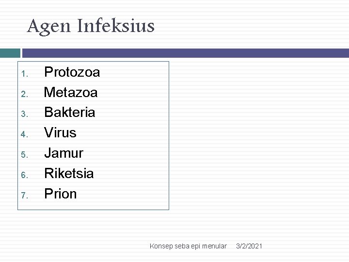 Agen Infeksius 1. 2. 3. 4. 5. 6. 7. Protozoa Metazoa Bakteria Virus Jamur