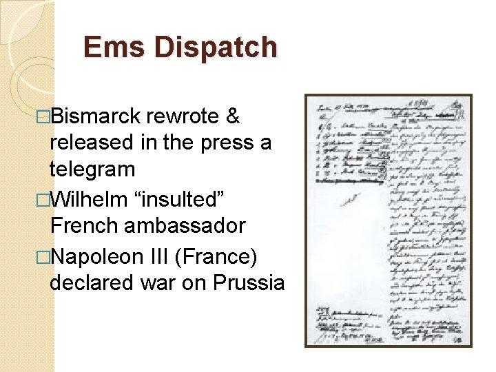 Ems Dispatch �Bismarck rewrote & released in the press a telegram �Wilhelm “insulted” French
