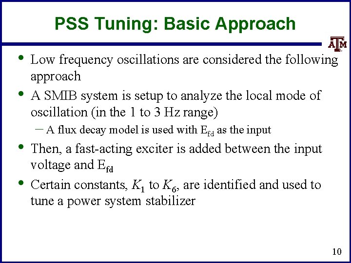 PSS Tuning: Basic Approach • • Low frequency oscillations are considered the following approach