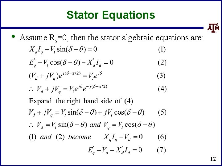 Stator Equations • Assume Rs=0, then the stator algebraic equations are: 12 