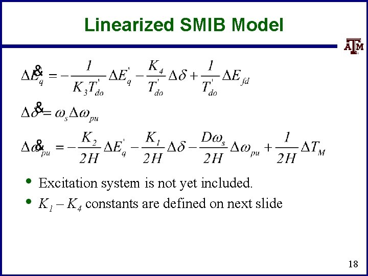 Linearized SMIB Model • • Excitation system is not yet included. K 1 –