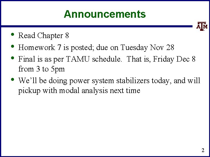 Announcements • • Read Chapter 8 Homework 7 is posted; due on Tuesday Nov