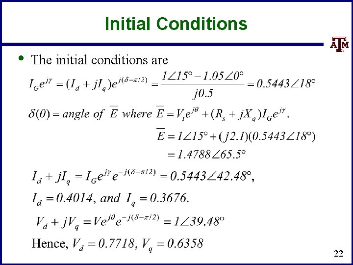 Initial Conditions • The initial conditions are 22 
