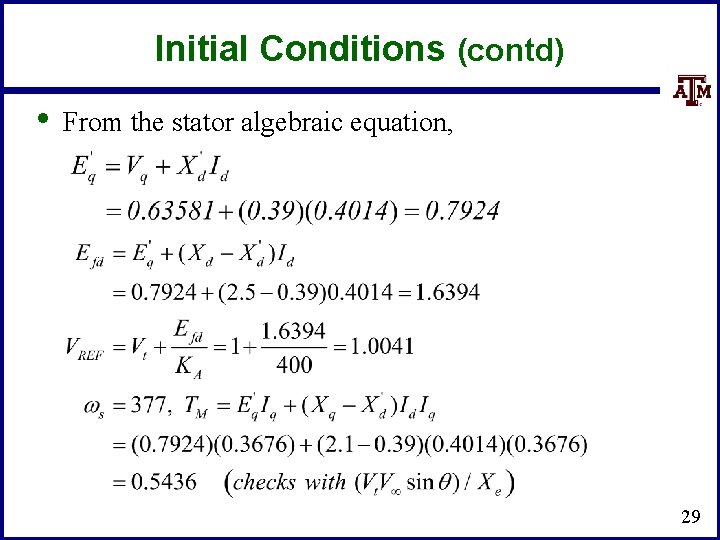 Initial Conditions (contd) • From the stator algebraic equation, 29 
