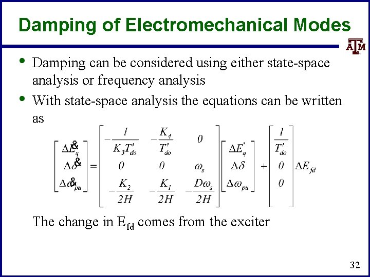 Damping of Electromechanical Modes • • Damping can be considered using either state-space analysis