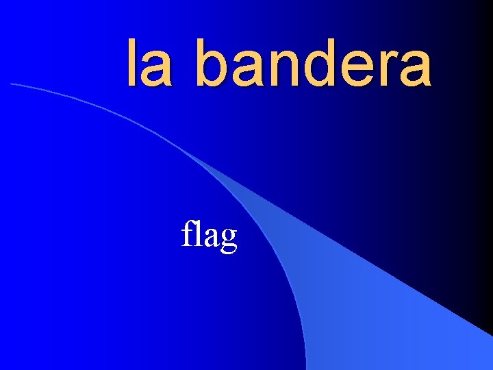 la bandera flag 