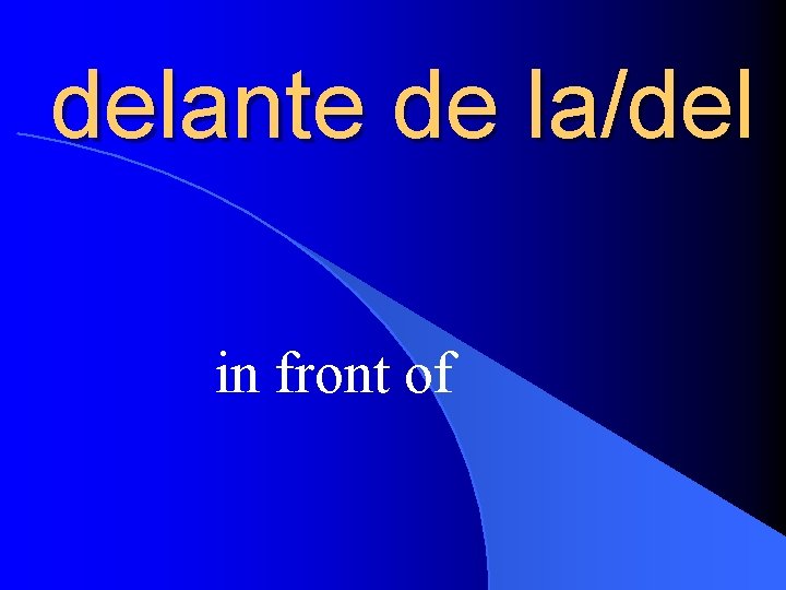 delante de la/del in front of 