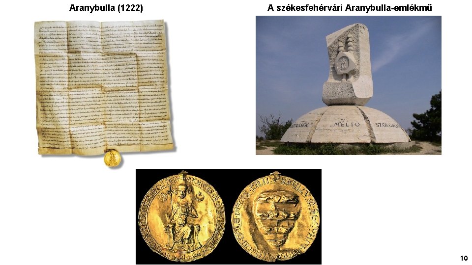 Aranybulla (1222) A székesfehérvári Aranybulla-emlékmű 10 