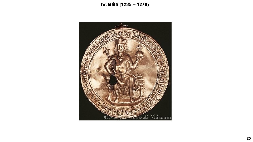IV. Béla (1235 – 1270) 20 