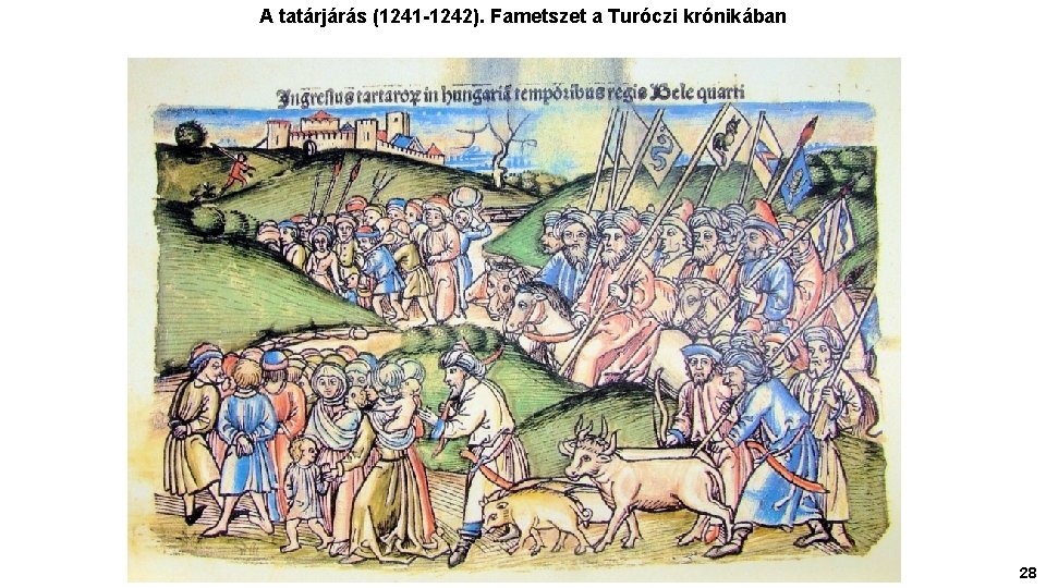 A tatárjárás (1241 -1242). Fametszet a Turóczi krónikában 28 