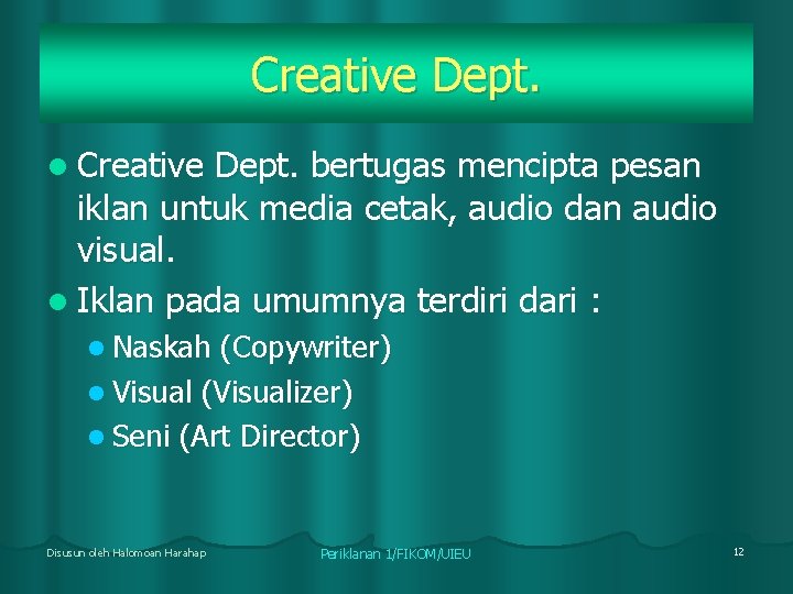 Creative Dept. l Creative Dept. bertugas mencipta pesan iklan untuk media cetak, audio dan